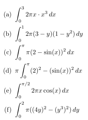 (d) m | (2)² – (sin(x))² d.x
•T/2
(e)
2nx cos(x) dx
2
(f) T((4y)? – (3³)?) dy
