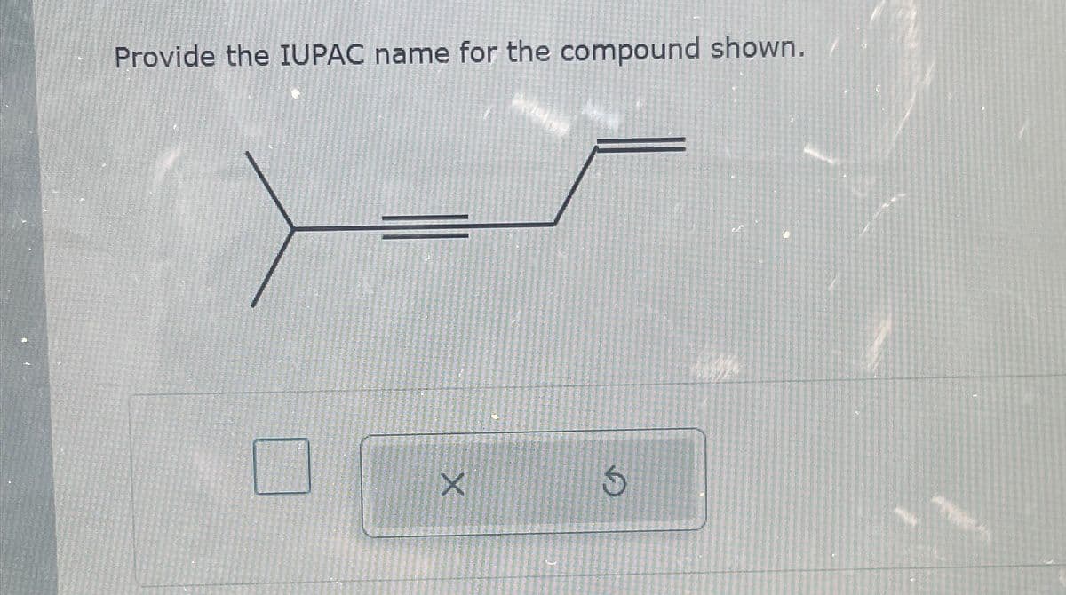 Provide the IUPAC name for the compound shown. /
X
D