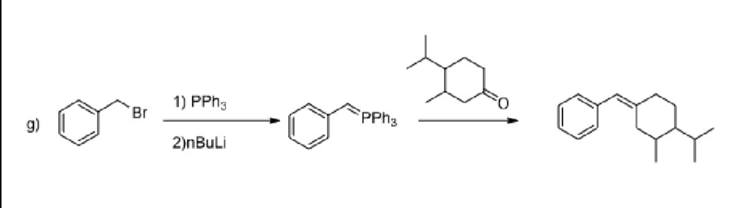 1) PPH3
Br
PPH3
g)
2)nBuLi
