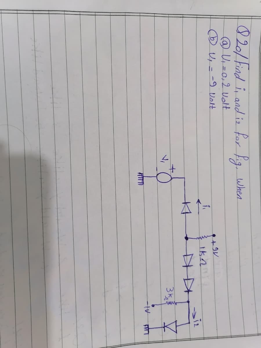 ♡20/Find i, and iz for fig. when
@ U =0,2 Volt
-9 Volt.
%3D
V,
