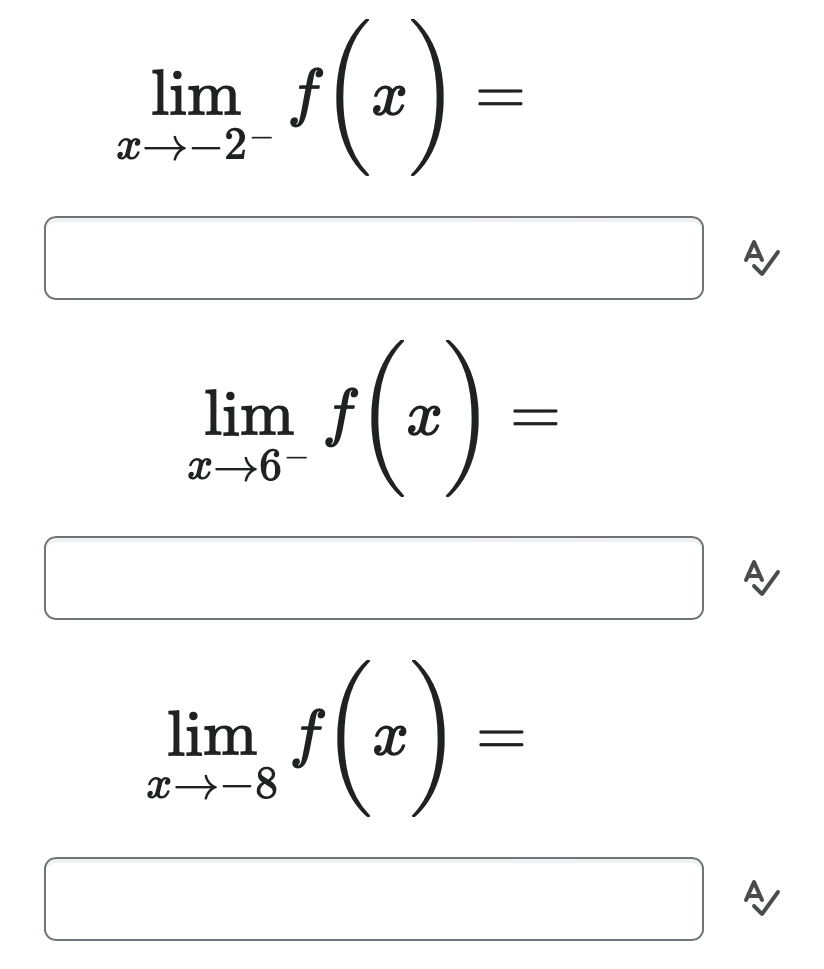 lim fx
x-2-
=
lim fx
x-6-
ƒ (2) ·
lim fx
$(2) =
x8
=
=
A/
A/
A/