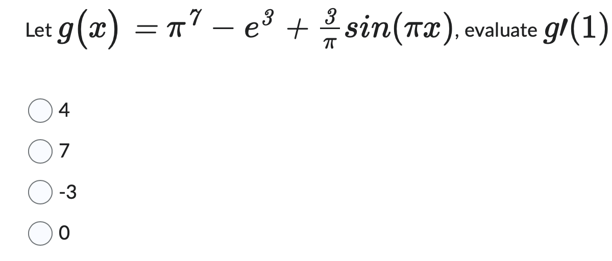 -
3
3
et g(x) = π7 — e³ + / sin (Tx), evaluate 91(1)
П
4
7
-3