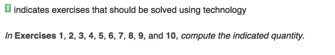 | indicates exercises that should be solved using technology
In Exercises 1, 2, 3, 4, 5, 6, 7, 8, 9, and 10, compute the indicated quantity.
