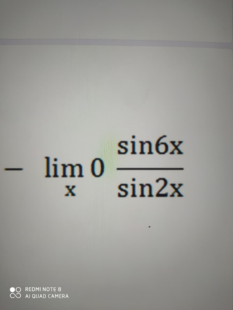 sin6x
lim 0 –
sin2x
REDMÍ NOTE 8
AI QUAD CAMERA
