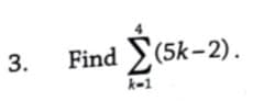 3.
Find (5k-2).
k-1
