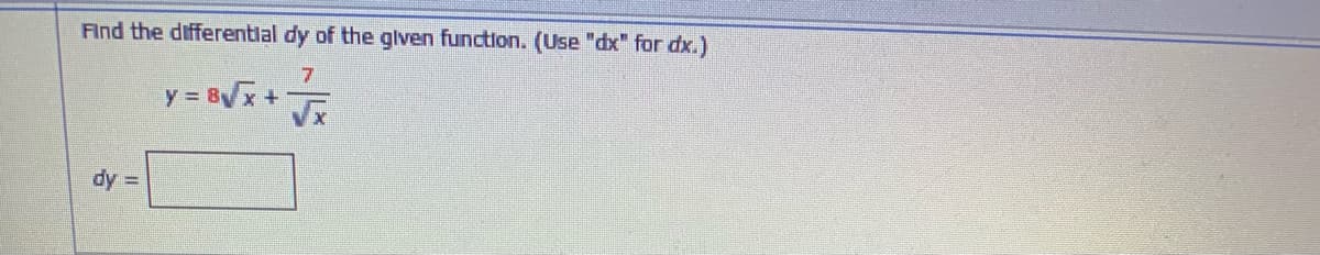 Find the differentlal dy of the glven function. (Use "dx" for dx.)
y = BVx+
dy =
