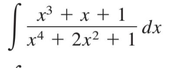 S
x³ + x + 1
x4 + 2x² + 1
dx