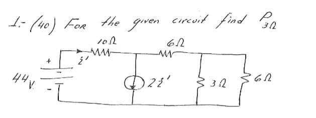 1 = (40) FOR the
10.12
44 V.
www
given
circuit find P30
652
ww
1,320
3.2.
VE
362