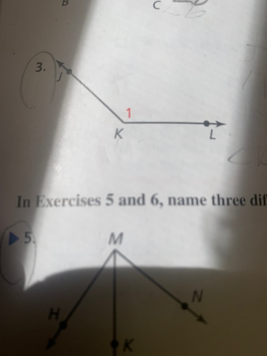 3.
5.
B
H
1
K
M
In Exercises 5 and 6, name three dif
C
K
L
N
C