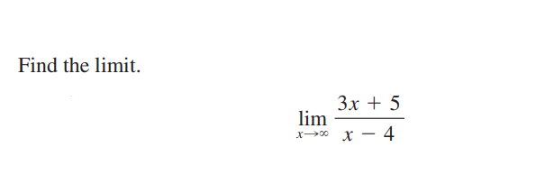 Find the limit.
3x + 5
lim
x→0 x - 4
