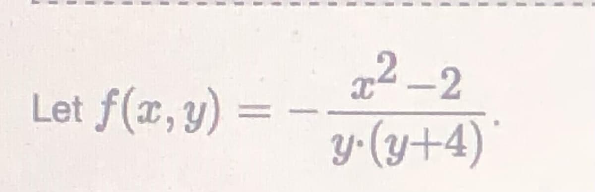 Let f(x, y)
22-2
y.(y+4)