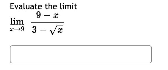 Evaluate the limit
9 - x
lim
x 9 3-√√x
8