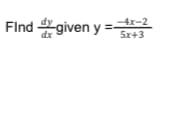 Find given y
-4x-2
=-
5x+3
