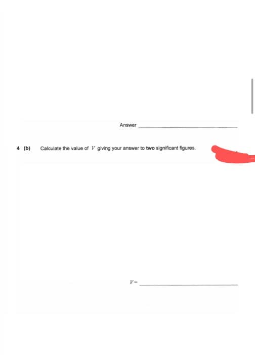 4 (b)
Answer
Calculate the value of giving your answer to two significant figures.
7