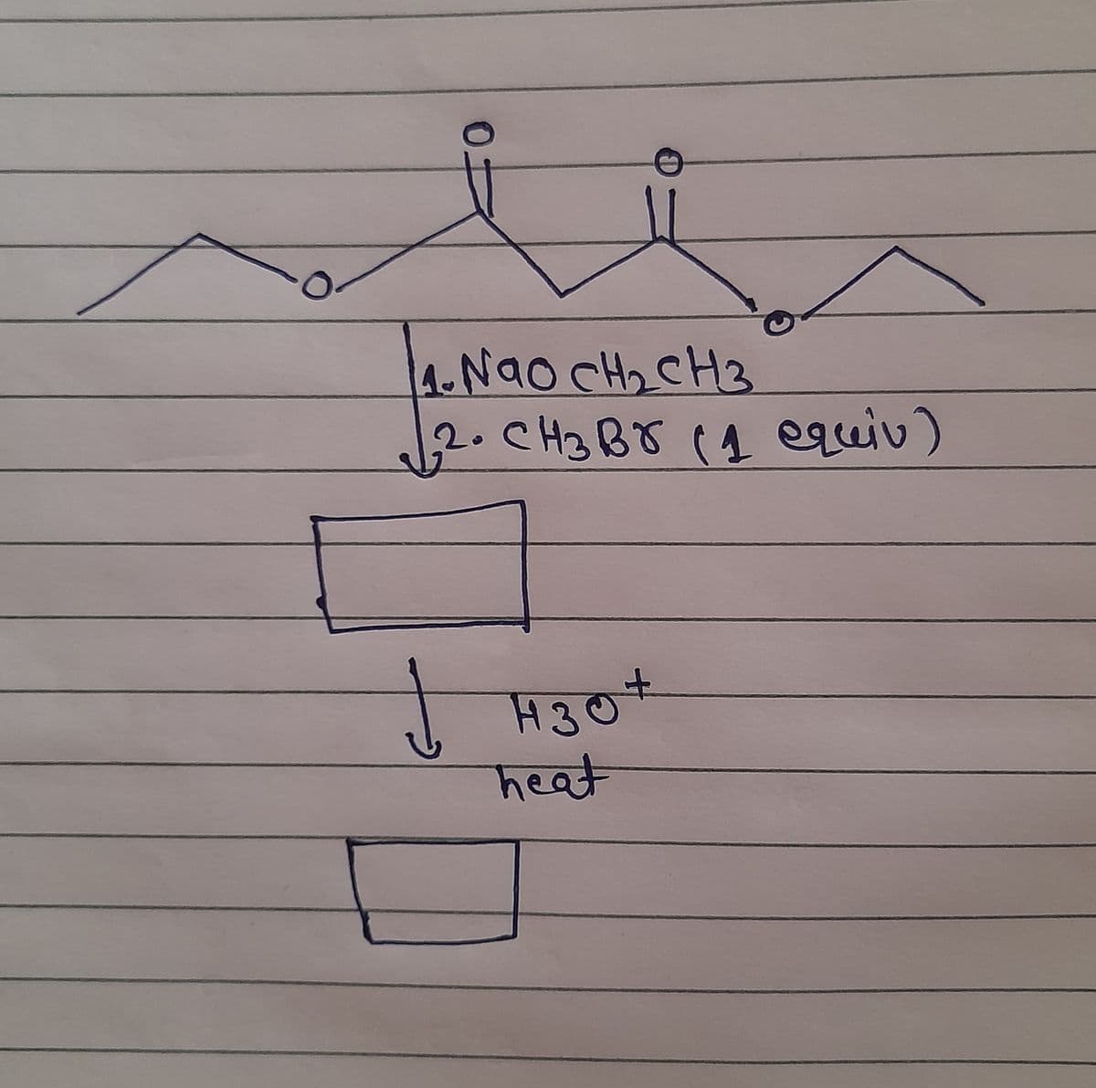 0
1. Nao CH₂ CH3
√₂2. CH3BY (1 equiv)
↓ H30+
heat