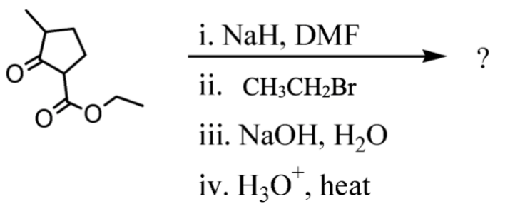 i. NaH, DMF
ii. CH3CH₂Br
iii. NaOH, H₂O
iv. H₂O*, heat
?