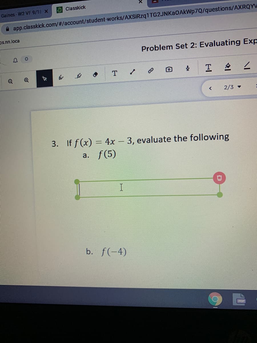 3. If f(x) = 4x - 3, evaluate the following
%3D
f(5)
a.
b. f(-4)
