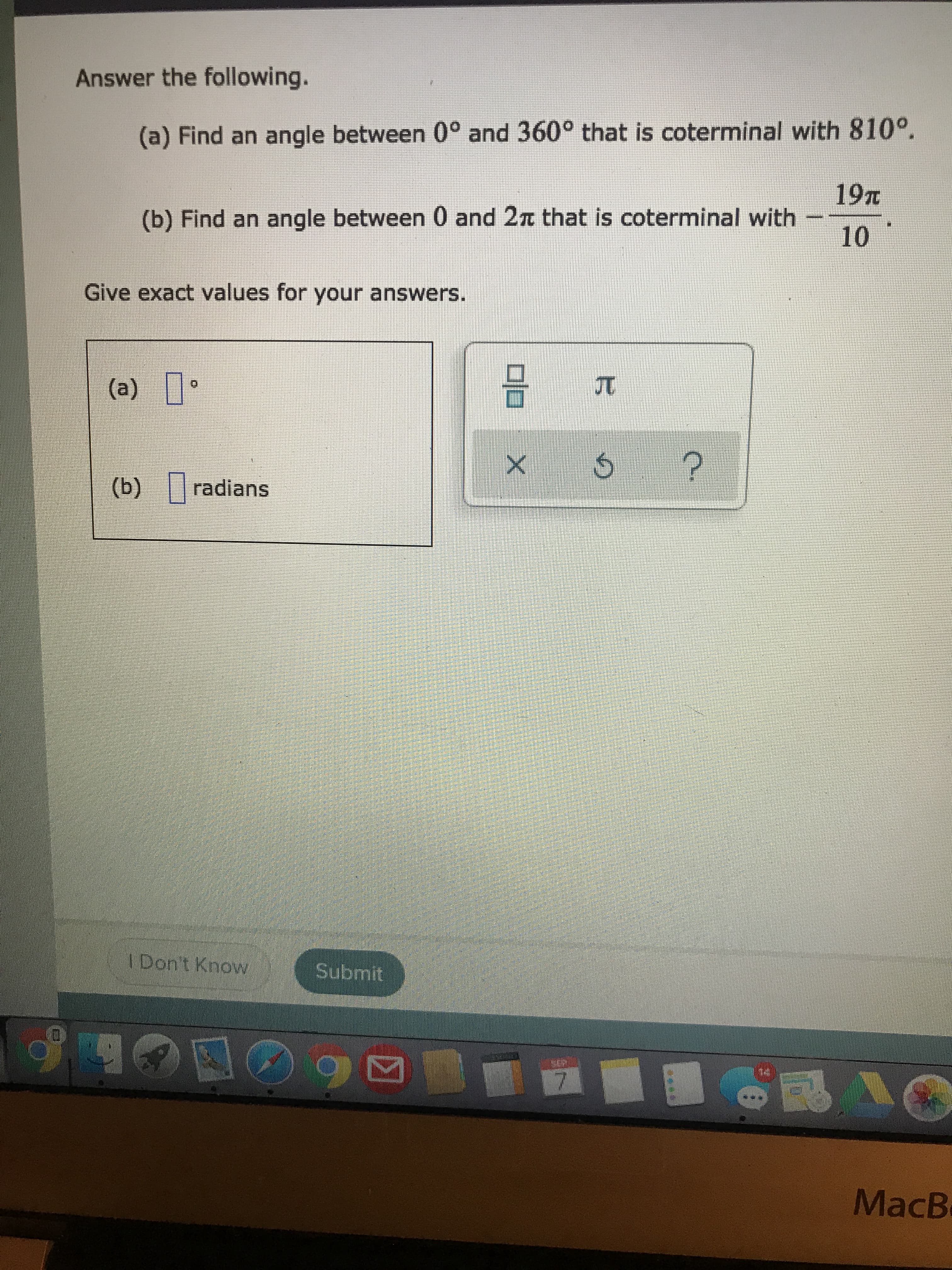 (a) Find an angle between 0° and 360° that is coterminal with 810°.
19T
(b) Find an angle between 0 and 2n that is coterminal with
10
