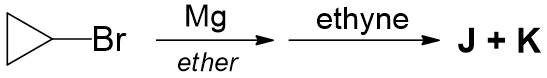 Mg
ethyne
► J + K
-Br
ether
