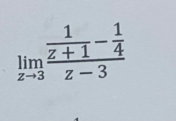 1 1
lim ²+1-4
Z→3 Z-3