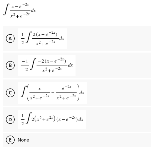 –2x
x-
-dx
x2+e-2r
A
(x-e-2r)
x²+e-2x
xp-
B
-2 (х—е -2)
x²+e-2x
xp-
e -2r
dx
x²+e-2r
x²+e
-2x
D
E) None
