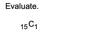 Evaluate.
15C1