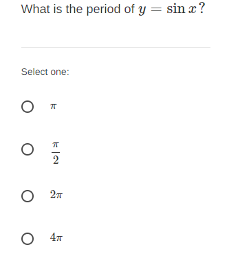 What is the period of y = sin x?
Select one:
2
O 27
O 47
