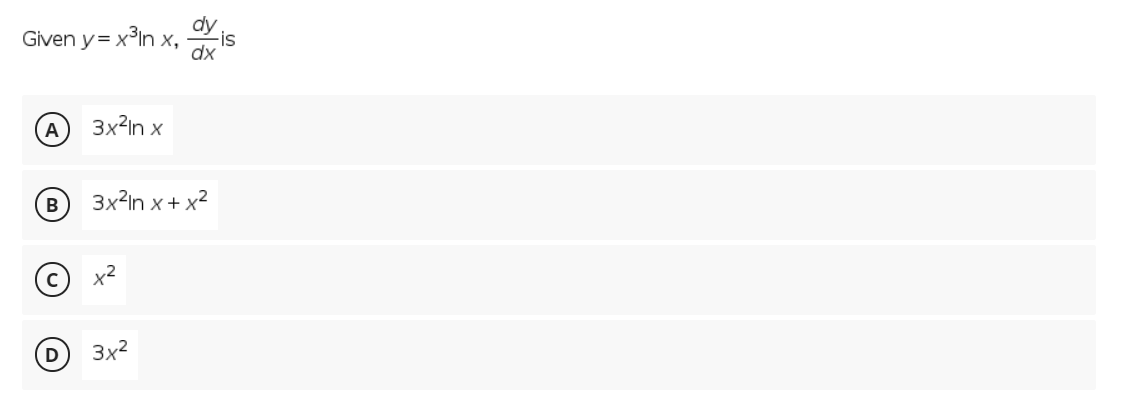 Given y= x³In x,
3x2In x
В
3x2In x + x2
D
3x2

