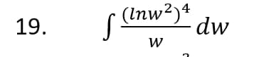 19.
(Inw²) 4
S. dw
W