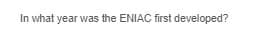 In what year was the ENIAC first developed?
