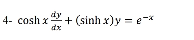 dy
4- cosh x
dx
+ (sinh x)y = e-x
