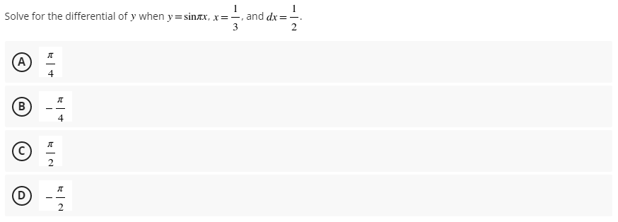 Solve for the differential of y when y=sinzx, x=, and dx =-.
3
2
A
4
2.
O -:
