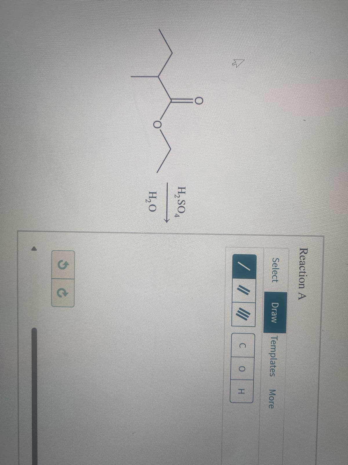 1
H₂SO4
H₂O
Reaction A
Select
5
www
G
Draw Templates More
III
C
OH