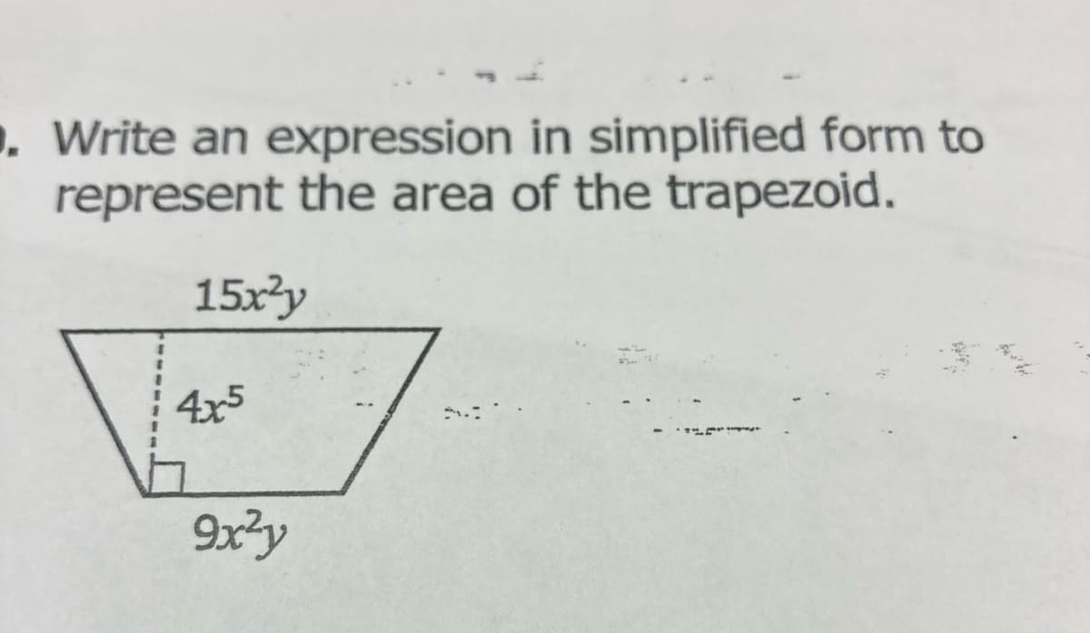 . Write an expression in simplified form to
represent the area of the trapezoid.
15x3y
4x5
9x²y
