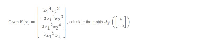 Given F(x)
=
4₁
21
-2x1
3
412
3
2x1²x₂4
2x15x2
calculate the matrix Jp ([^])