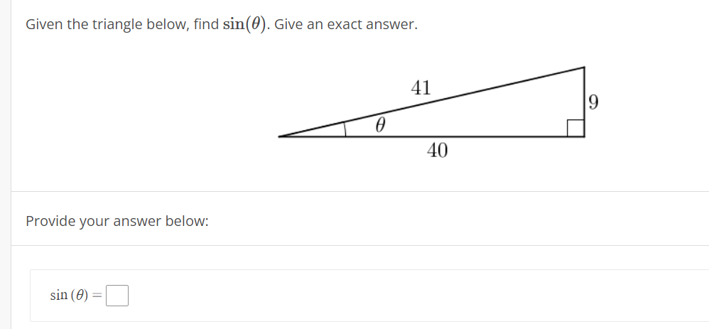 Given the triangle below, find sin(0). Give an exact answer.
41
40
Provide your answer below:
sin (0)
