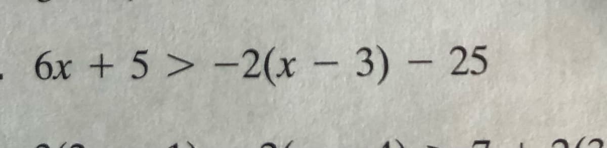 . 6x + 5 > -2(x – 3) – 25
