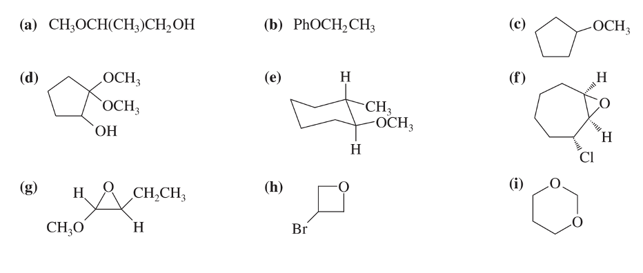 (a) CH3OCH(CH3)CH₂OH
(d)
LOCH3
OCH3
H
CH₂O
OH
CH₂CH3
H
(b) PhOCH₂CH3
(e)
H
(h)
Br
H
CH₂
-OCH3
(c)
(f)
(i)
-OCH3
H
CO
Cl
H