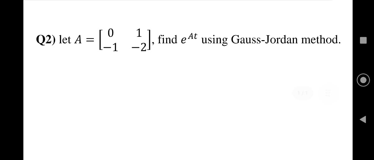 Q2) let A =
find e4t using Gauss-Jordan method.
1/1
