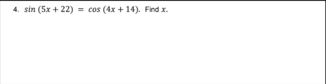 4. sin (5x + 22) = cos (4x + 14). Find x.
