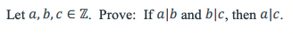 Let a, b, c E Z. Prove: If alb and blc, then alc.