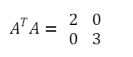 AT A =
20
03