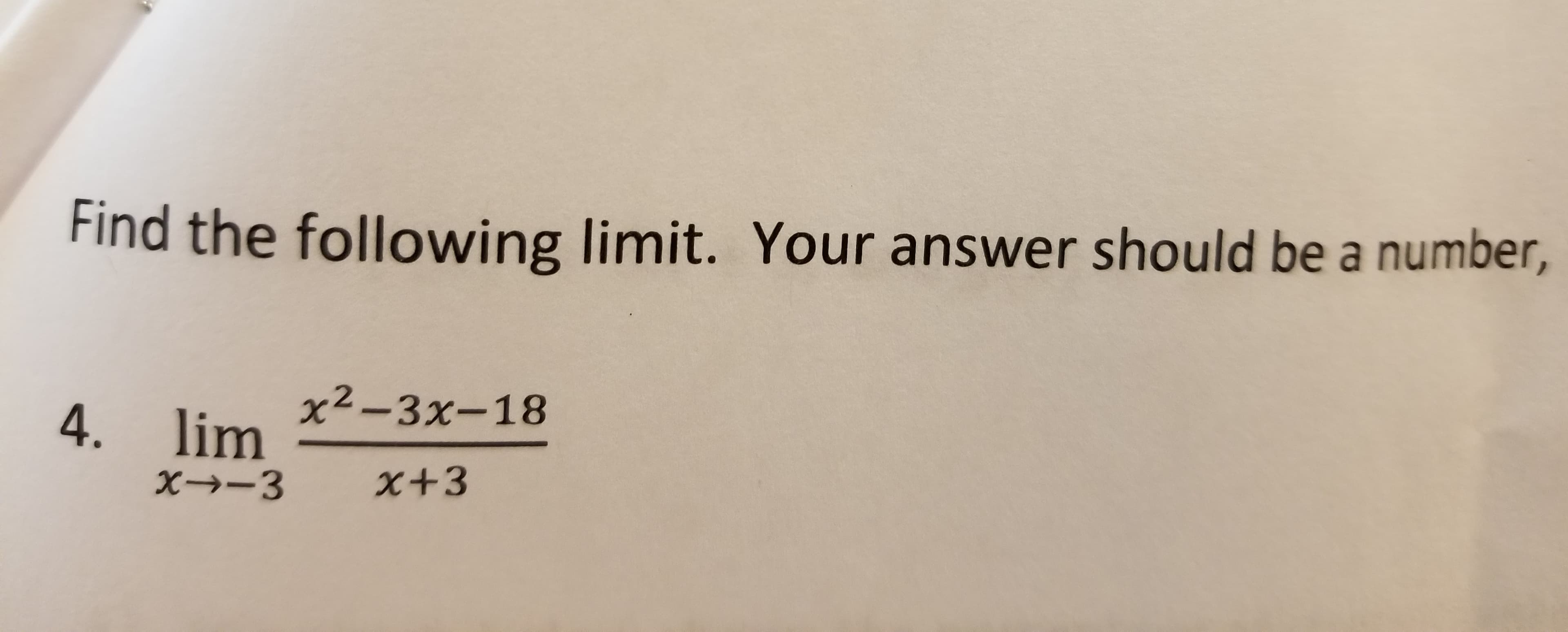 Find the following limit. Your answer should be a number,
4. lim -3x-18
+3
