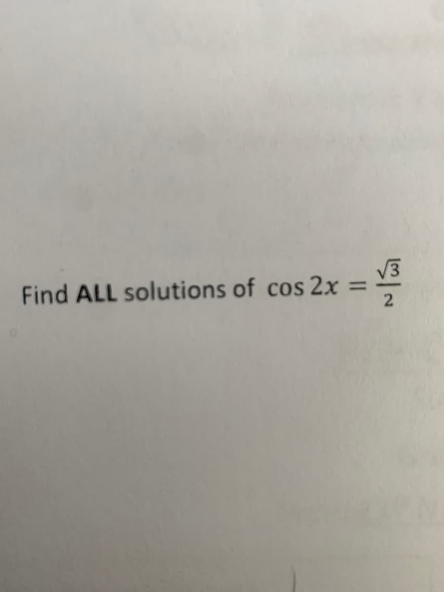 V3
Find ALL solutions of cos 2x
%3D
2
