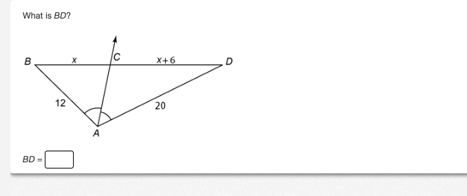 What is BD?
B
BD =
12
X
*
x + 6
20