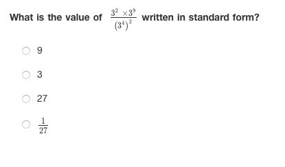 32 x39
What is the value of
written in standard form?
(34)?
3
27
27
