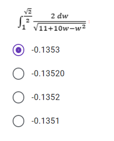 2 dw
V11+10w-w²
-0.1353
O -0.13520
O -0.1352
O -0.1351
