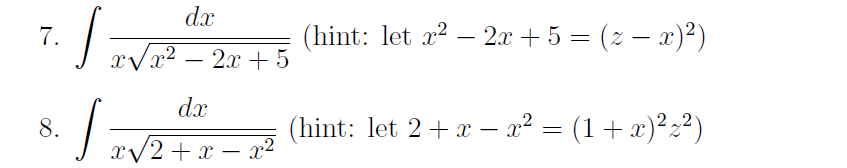 dx
(hint: let x? – 2x + 5 = (2 – x)²)
7.
J eVx² – 2x + 5
dx
8.
(hint: let 2+x – p² = (1 + x)²z?)
-
J aV2+x – x²
