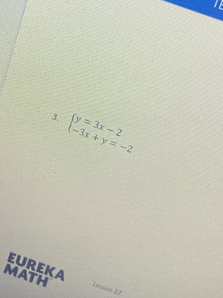 fy 3x-2
3.
(-3x+y%3D -2
EUREKA
MATH
Lesson 27
