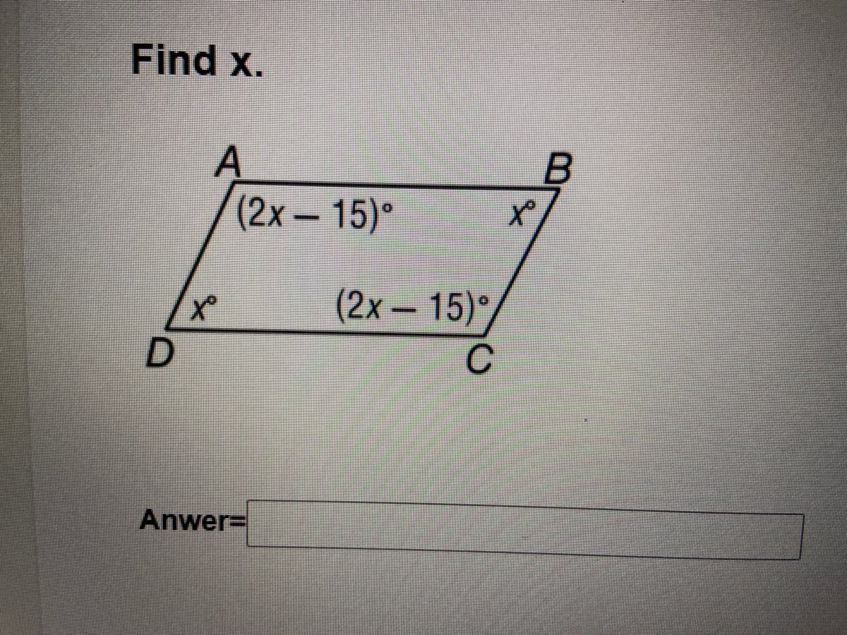 Find x.
A
(2x – 15)*
(2х — 15),
C
Anwer=
